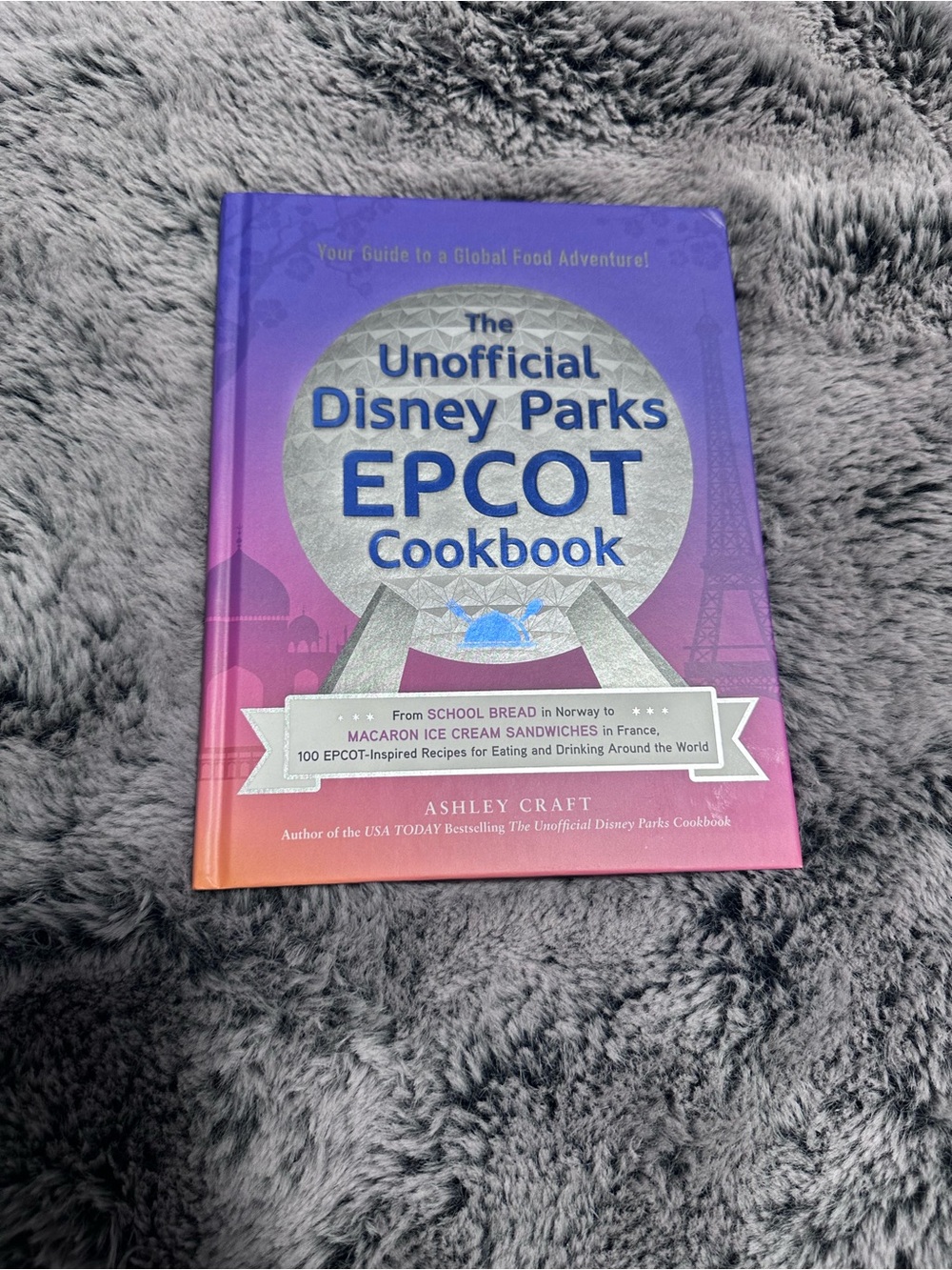 The Unofficial Disney Parks EPCOT Cookbook